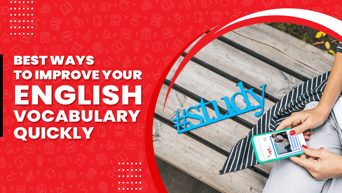 10 WAYS TO IMPROVE YOUR ENGLISH VOCABULARY QUICKLY - ACL Education 10 WAYS TO IMPROVE YOUR ENGLISH VOCABULARY QUICKLY - ACL Education