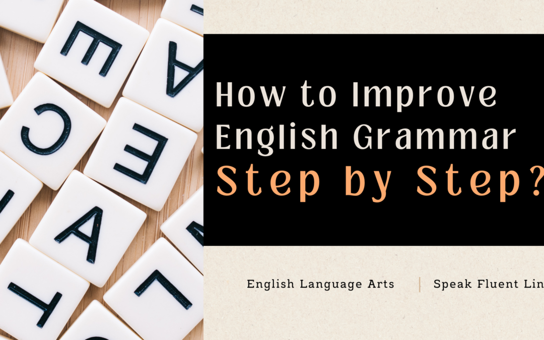 Step-by-Step Guide to Improving Your English Grammar Skills