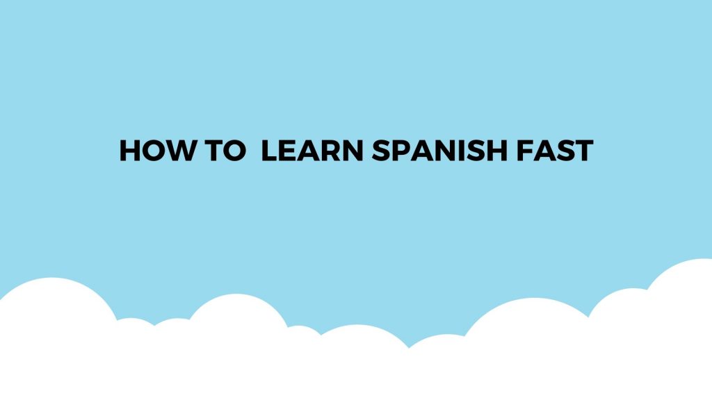 How to learn Spanish Fast - Teach English Madrid