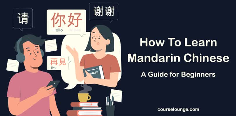 How To Learn Mandarin Chinese Fast - 20 Tips | Courselounge How To Learn Mandarin Chinese Fast - 20 Tips | Courselounge